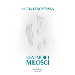 Ufaj Mojej miłości - Alicja Lenczewska